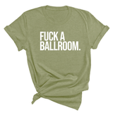 Fuck a Ballroom Unisex Tee-T-Shirt-The Original God Ain't Petty But I Am