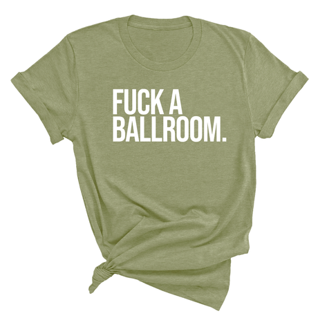 Fuck a Ballroom Unisex Tee-T-Shirt-The Original God Ain't Petty But I Am
