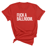 Fuck a Ballroom Unisex Tee-T-Shirt-The Original God Ain't Petty But I Am