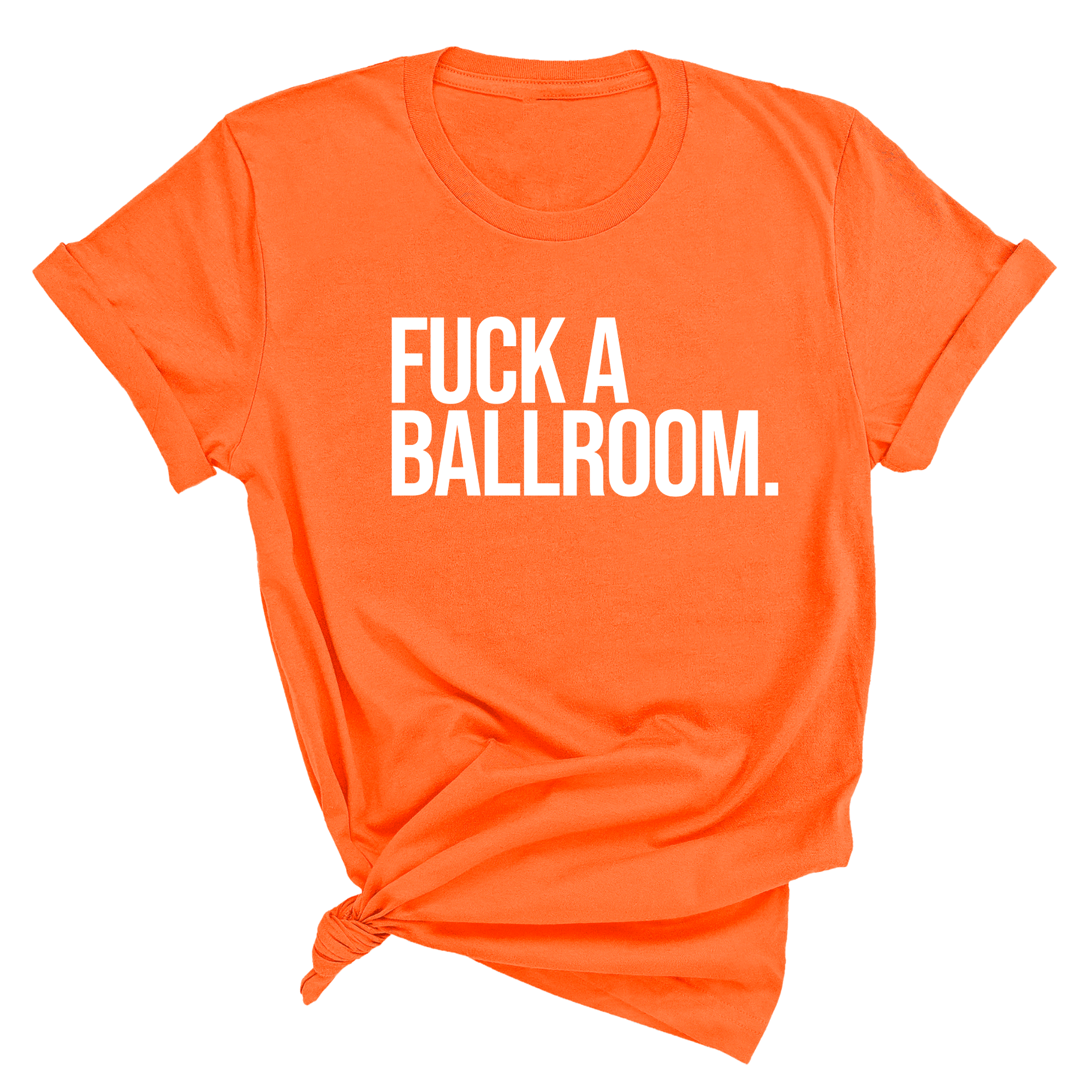 Fuck a Ballroom Unisex Tee-T-Shirt-The Original God Ain't Petty But I Am