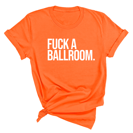 Fuck a Ballroom Unisex Tee-T-Shirt-The Original God Ain't Petty But I Am