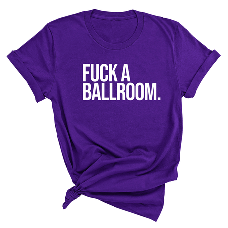 Fuck a Ballroom Unisex Tee-T-Shirt-The Original God Ain't Petty But I Am