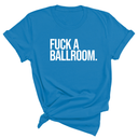Fuck a Ballroom Unisex Tee-T-Shirt-The Original God Ain't Petty But I Am
