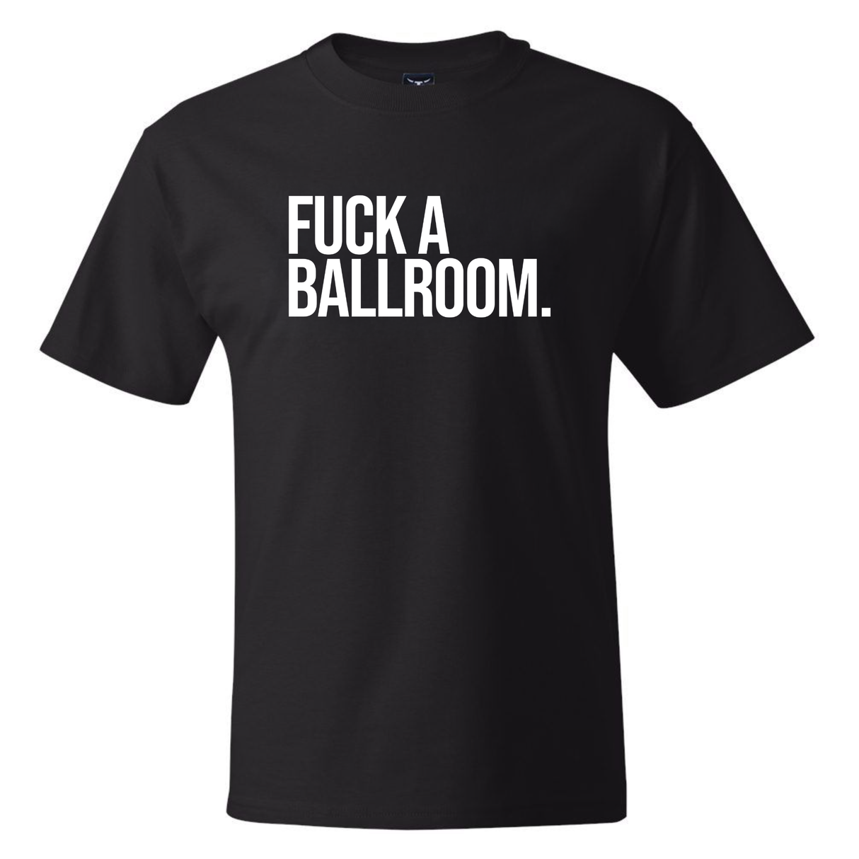 Fuck a Ballroom *BLACK TALL TEE* Unisex Tee