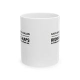 Gas is about to be $10 a Gallon and They Are Busy Redrawing Maps to Make Sure You Cannot Vote Them Out Mug 11oz (White & Black)-Mug-The Original God Ain't Petty But I Am