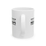 Gas is about to be $10 a Gallon and They Are Busy Redrawing Maps to Make Sure You Cannot Vote Them Out Mug 11oz (White & Black)-Mug-The Original God Ain't Petty But I Am