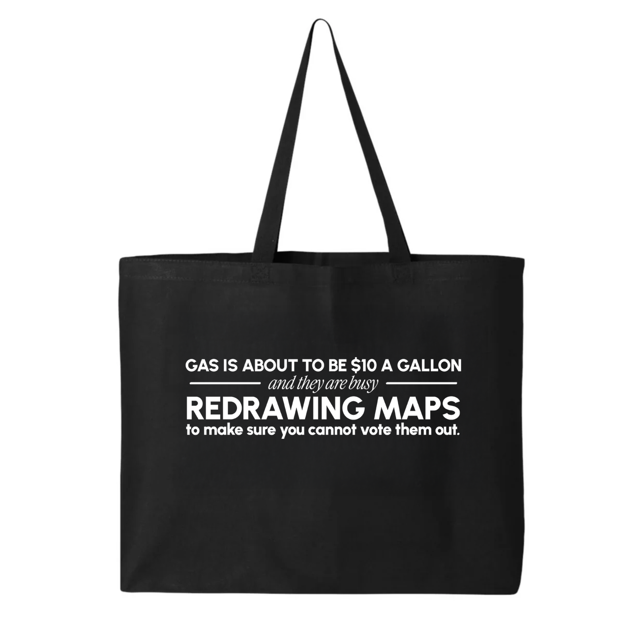 Gas is about to be $10 a Gallon and They Are Busy Redrawing Maps to Make Sure You Cannot Vote Them Out Tote bag-Tote Bag-The Original God Ain't Petty But I Am