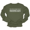 Gas is about to be $10 a Gallon and They Are Busy Redrawing Maps to Make Sure You Cannot Vote Them Out Unisex Long Sleeved Tee-Long Sleeved T-Shirt-The Original God Ain't Petty But I Am