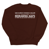 Gas is about to be $10 a Gallon and They Are Busy Redrawing Maps to Make Sure You Cannot Vote Them Out Unisex Sweatshirt-Sweatshirt-The Original God Ain't Petty But I Am