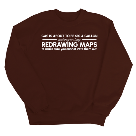 Gas is about to be $10 a Gallon and They Are Busy Redrawing Maps to Make Sure You Cannot Vote Them Out Unisex Sweatshirt-Sweatshirt-The Original God Ain't Petty But I Am