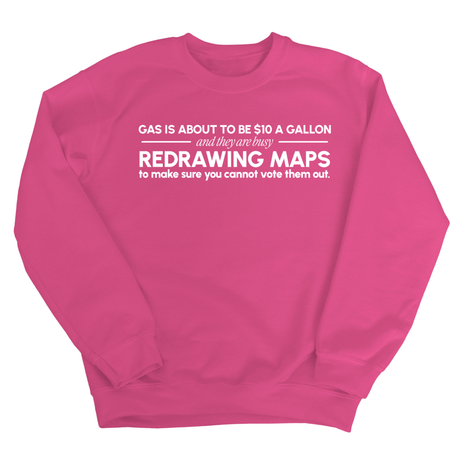 Gas is about to be $10 a Gallon and They Are Busy Redrawing Maps to Make Sure You Cannot Vote Them Out Unisex Sweatshirt-Sweatshirt-The Original God Ain't Petty But I Am