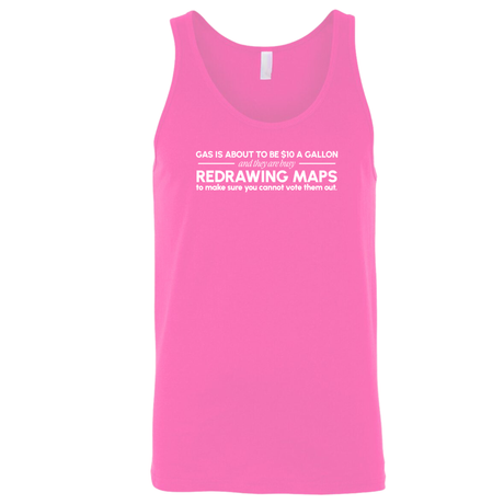 Gas is about to be $10 a Gallon and They Are Busy Redrawing Maps to Make Sure You Cannot Vote Them Out Unisex Tank Top-T-Shirt-The Original God Ain't Petty But I Am