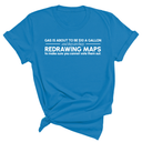 Gas is about to be $10 a Gallon and They Are Busy Redrawing Maps to Make Sure You Cannot Vote Them Out Unisex Tee-T-Shirt-The Original God Ain't Petty But I Am