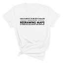 Gas is about to be $10 a Gallon and They Are Busy Redrawing Maps to Make Sure You Cannot Vote Them Out Unisex Tee-T-Shirt-The Original God Ain't Petty But I Am