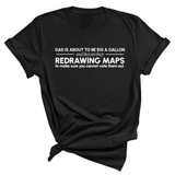 Gas is about to be $10 a Gallon and They Are Busy Redrawing Maps to Make Sure You Cannot Vote Them Out Unisex Tee-T-Shirt-The Original God Ain't Petty But I Am