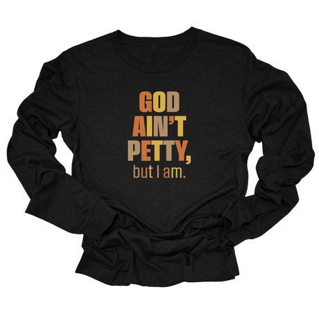 God Ain't Petty But I Am Unisex Long Sleeved Tee (Fall Colors 🍁)-Long Sleeved T-Shirt-The Original God Ain't Petty But I Am