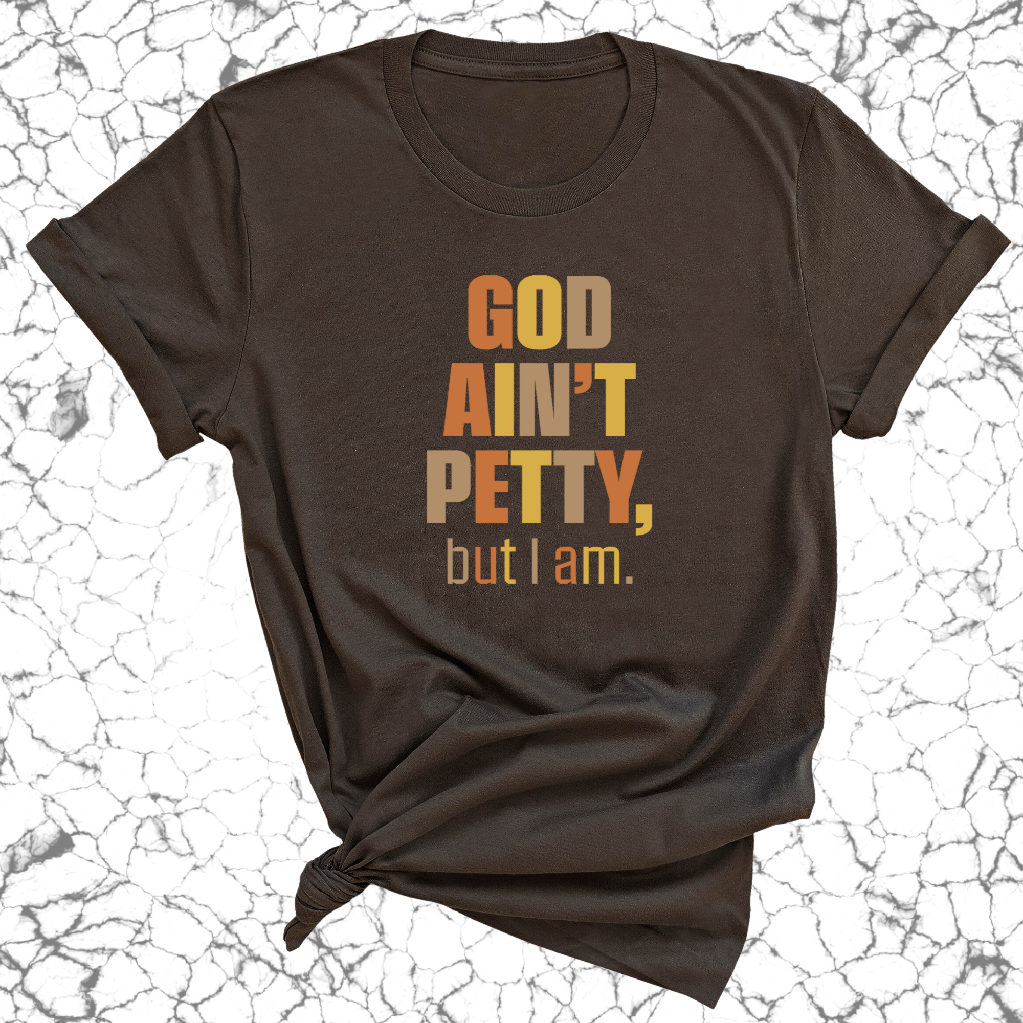 God Ain't Petty But I am Unisex Tee ( Fall Colors)-T-Shirt-The Original God Ain't Petty But I Am