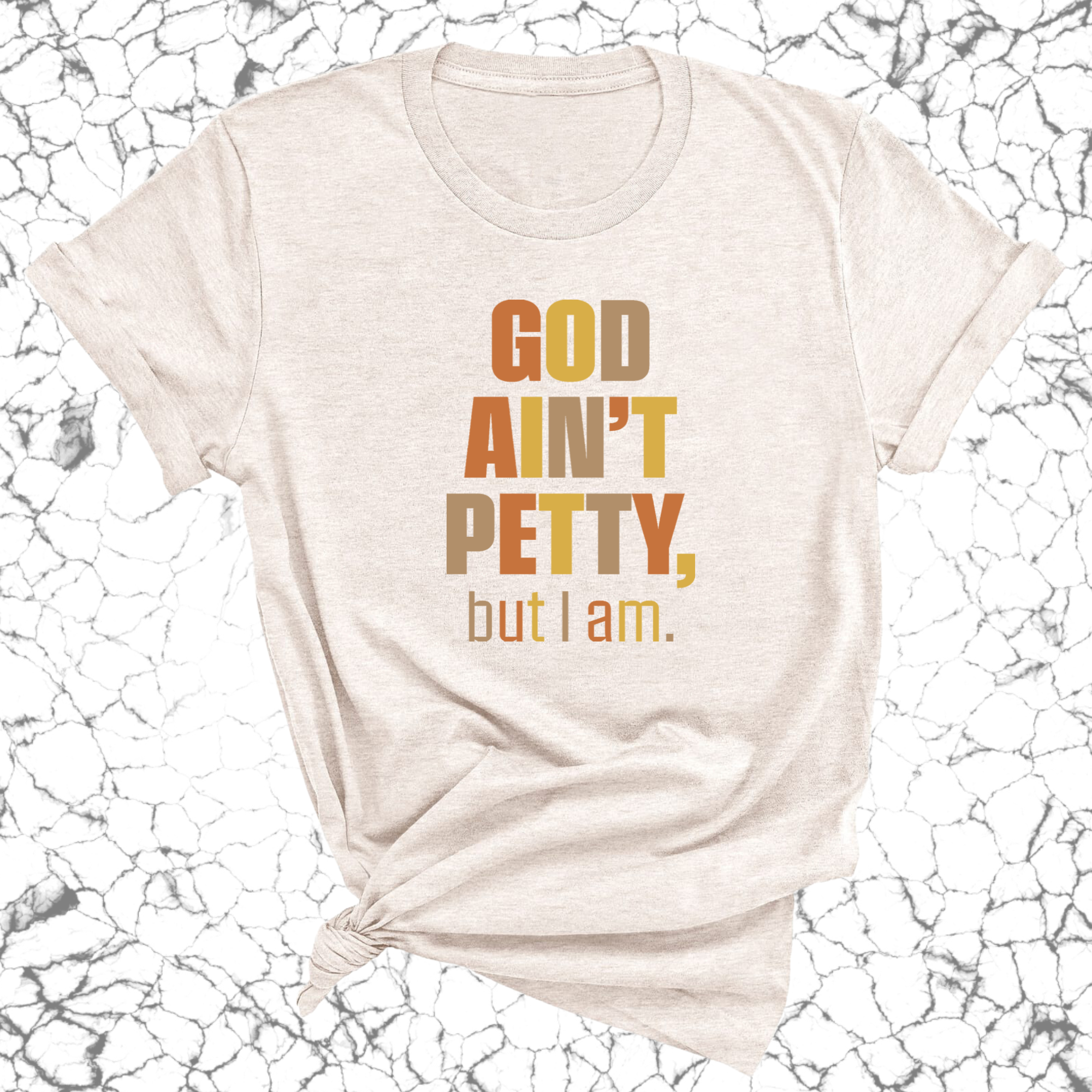 God Ain't Petty But I am Unisex Tee ( Fall Colors 🍁)-T-Shirt-The Original God Ain't Petty But I Am