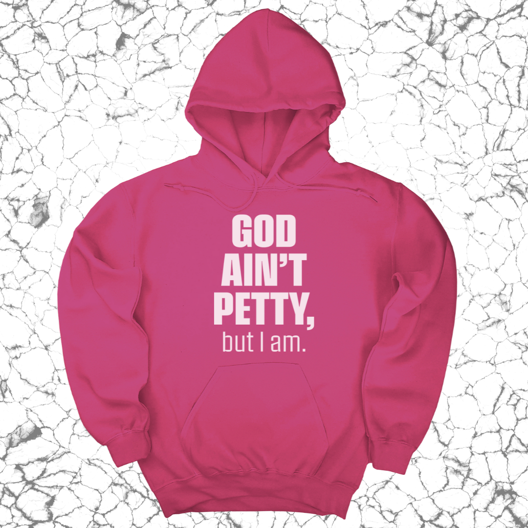 God Ain't Petty UNISEX HOODIE-Hoodie-The Original God Ain't Petty But I Am