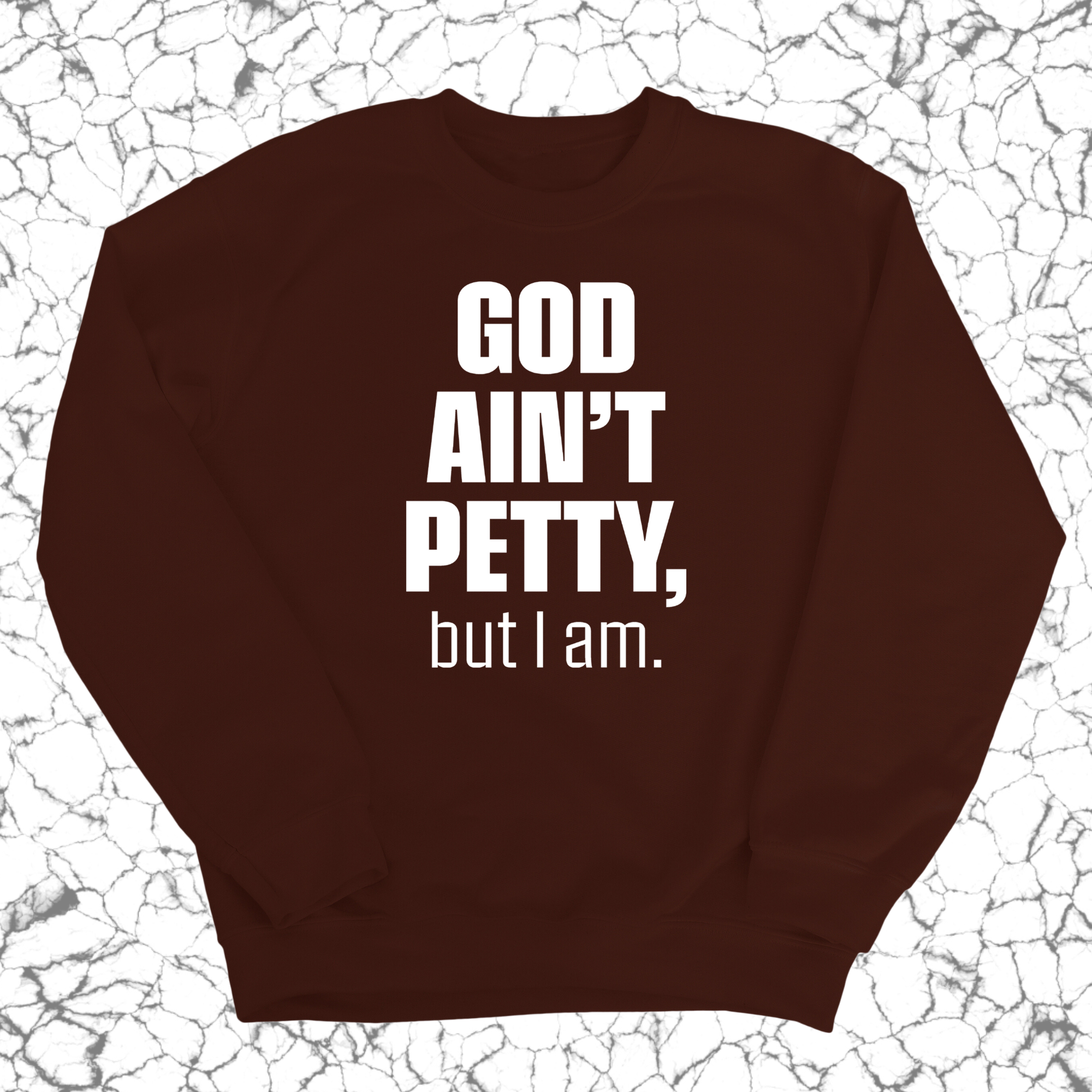 God Ain't Petty Unisex Sweatshirt-Sweatshirt-The Original God Ain't Petty But I Am