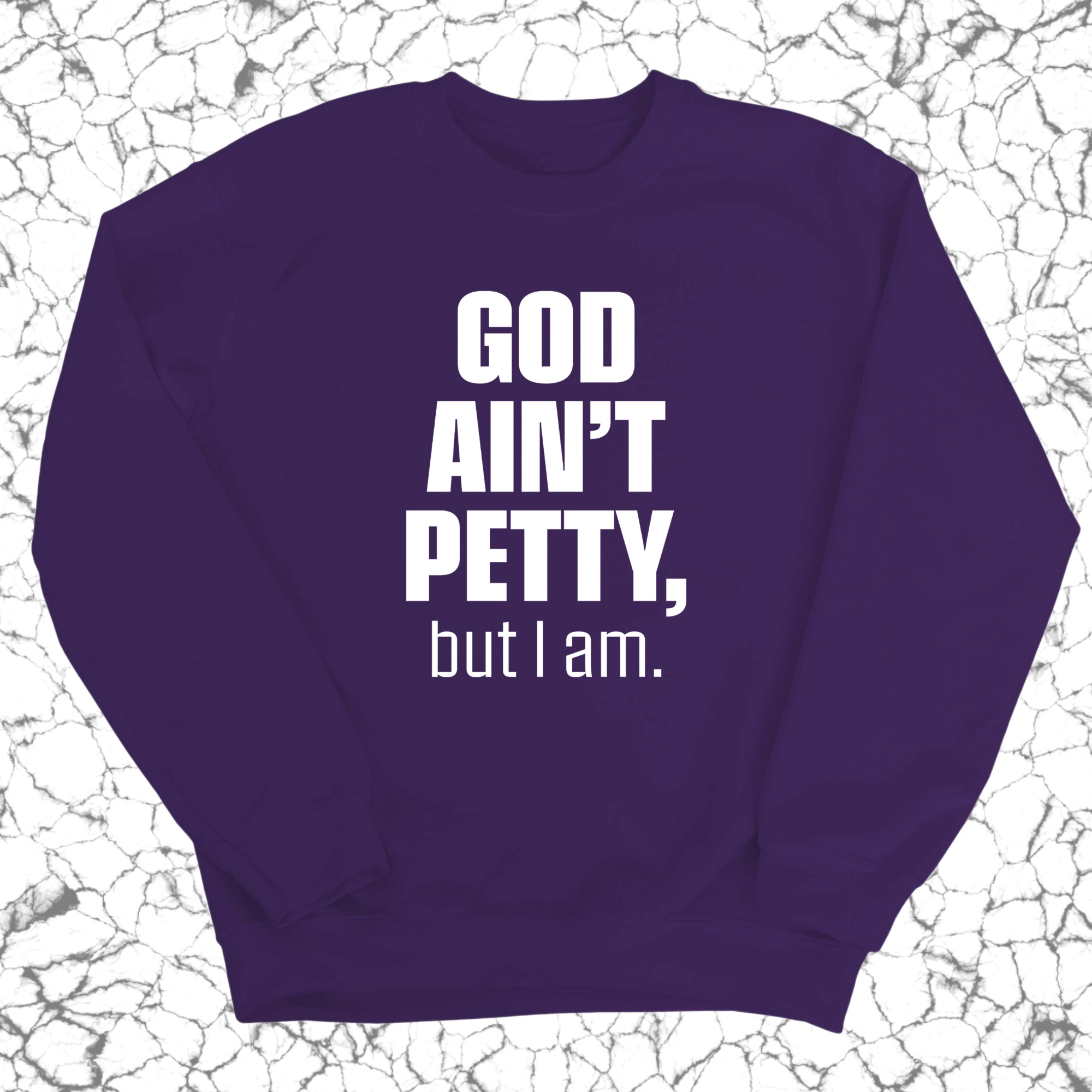 God Ain't Petty Unisex Sweatshirt-Sweatshirt-The Original God Ain't Petty But I Am