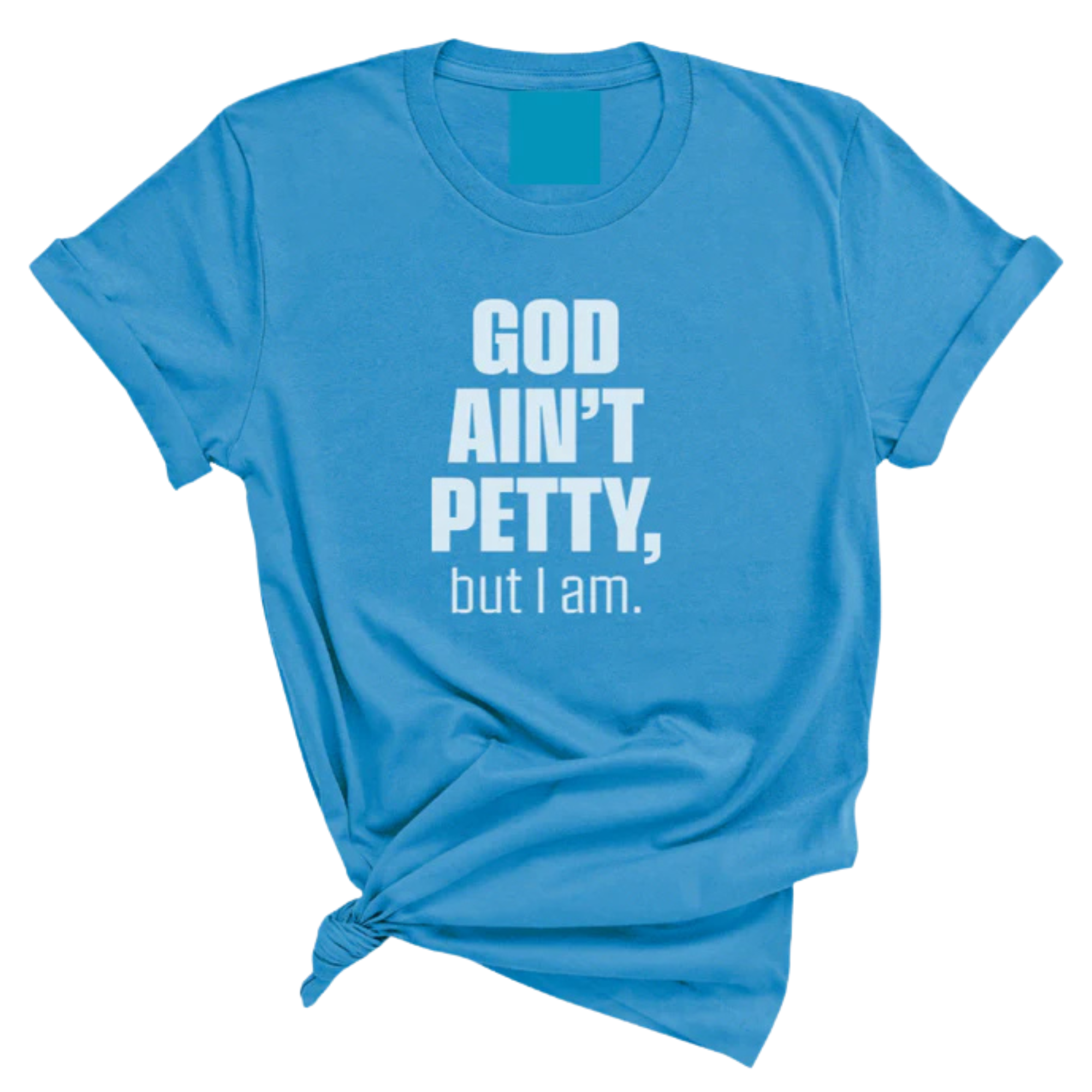 God Ain't Petty Unisex Tee-T-Shirt-The Original God Ain't Petty But I Am
