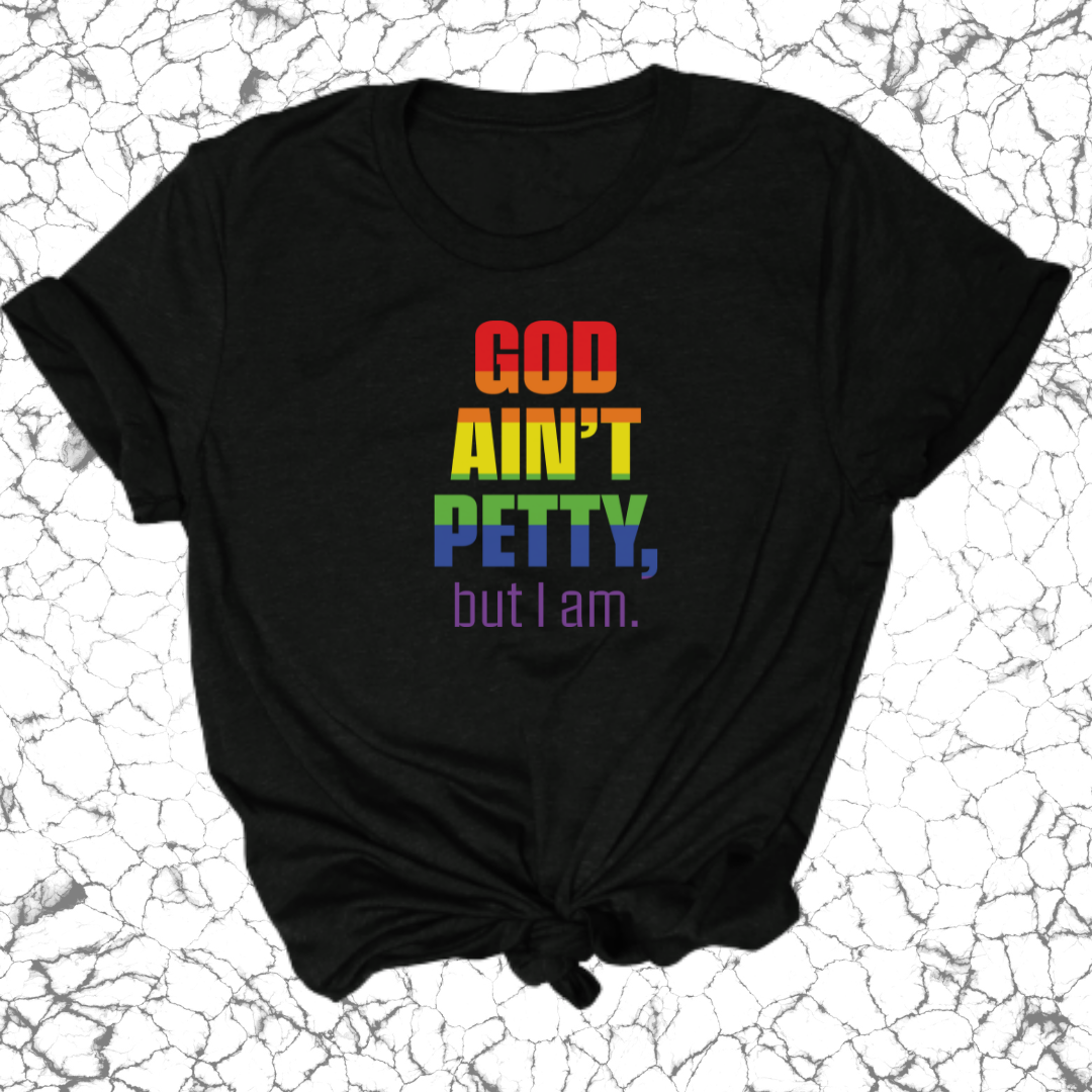 God Ain't Petty Unisex Tee-T-Shirt-The Original God Ain't Petty But I Am