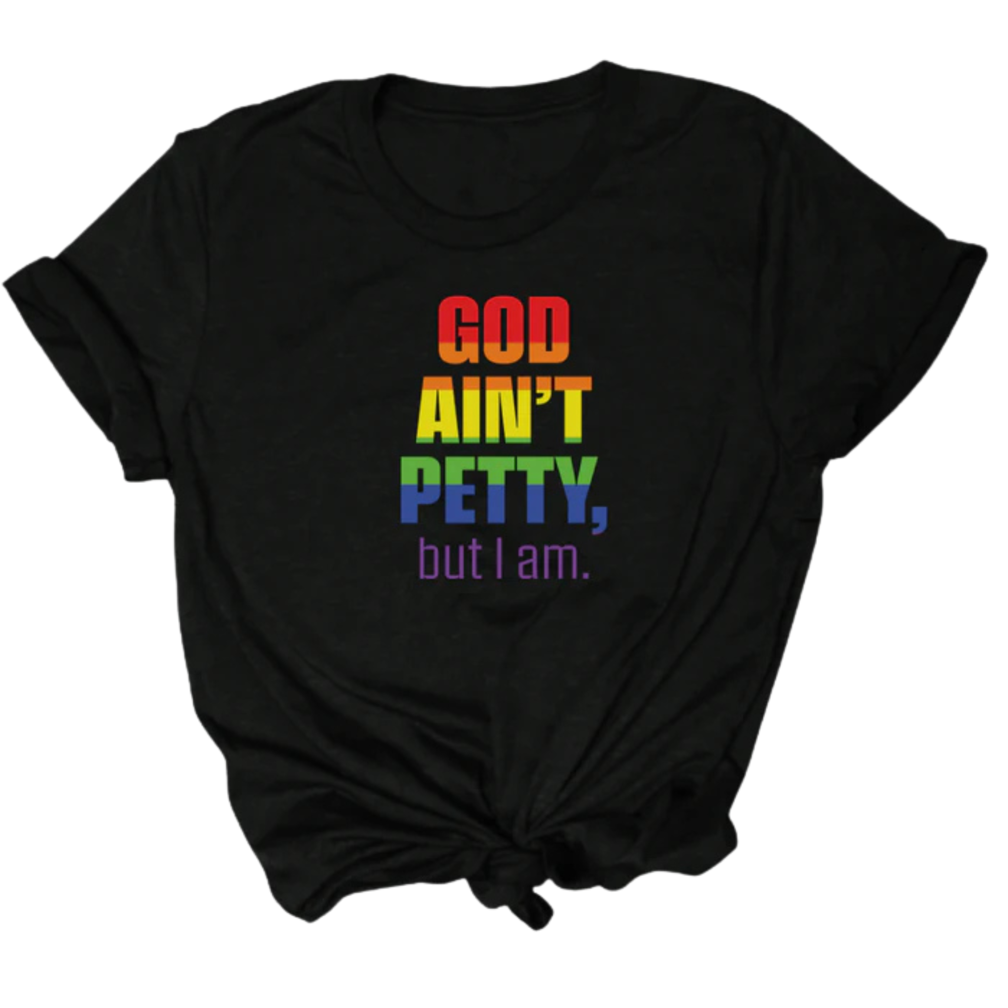 God Ain't Petty Unisex Tee-T-Shirt-The Original God Ain't Petty But I Am
