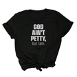God Ain't Petty Unisex Tee-T-Shirt-The Original God Ain't Petty But I Am