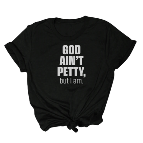 God Ain't Petty Unisex Tee-T-Shirt-The Original God Ain't Petty But I Am