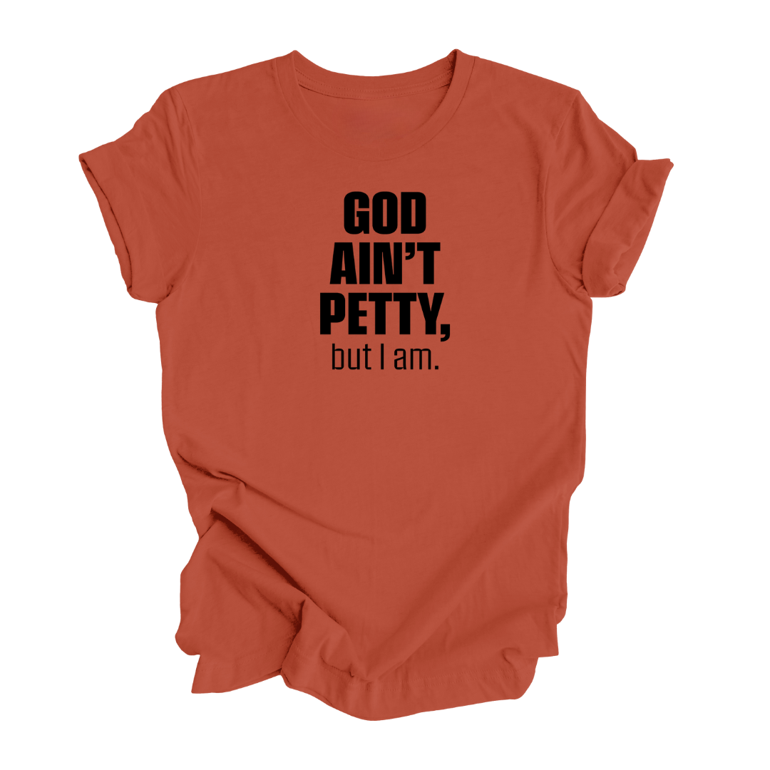 God Ain't Petty but I Am Unisex Tee (EARTH TONES)-T-Shirt-The Original God Ain't Petty But I Am