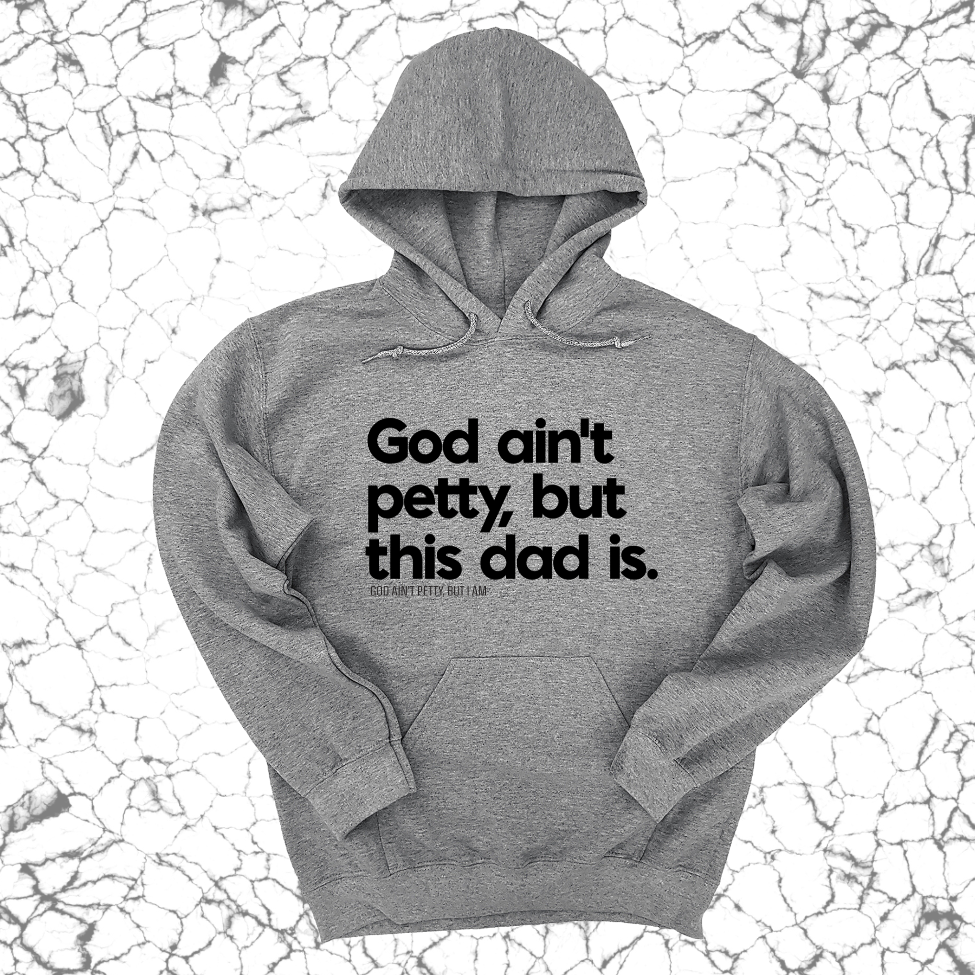 God Ain't Petty but this Dad is Unisex Hoodie-Hoodie-The Original God Ain't Petty But I Am