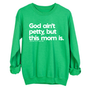 God Ain't Petty but this Mom is Unisex Sweatshirt-Sweatshirt-The Original God Ain't Petty But I Am