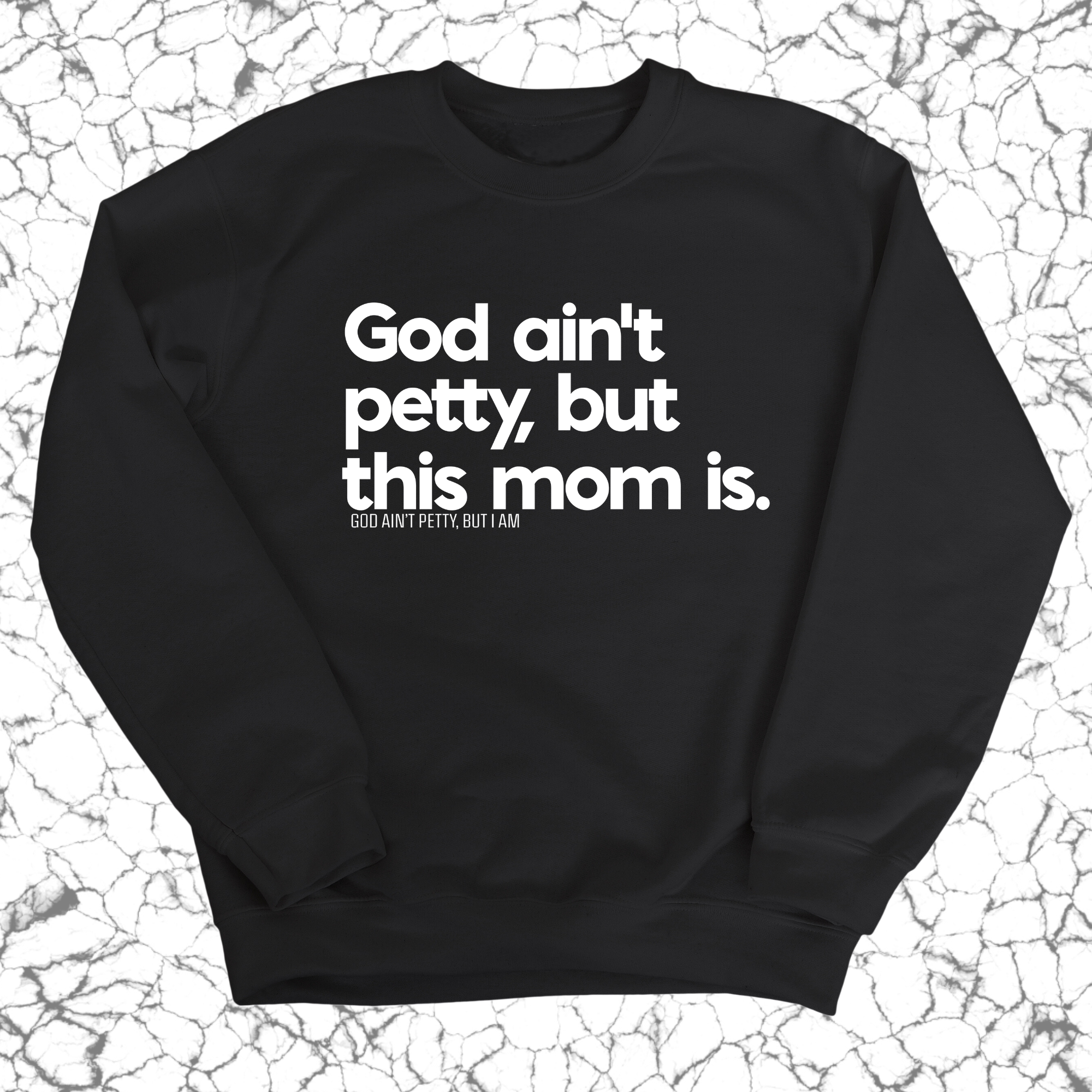 God Ain't Petty but this Mom is Unisex Sweatshirt-Sweatshirt-The Original God Ain't Petty But I Am