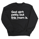 God Ain't Petty but this Mom is Unisex Sweatshirt-Sweatshirt-The Original God Ain't Petty But I Am
