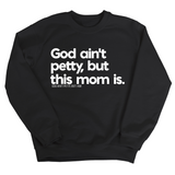 God Ain't Petty but this Mom is Unisex Sweatshirt-Sweatshirt-The Original God Ain't Petty But I Am