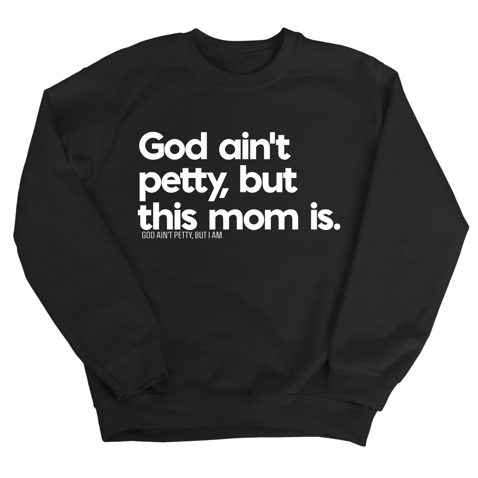 God Ain't Petty but this Mom is Unisex Sweatshirt-Sweatshirt-The Original God Ain't Petty But I Am