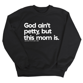 God Ain't Petty but this Mom is Unisex Sweatshirt-Sweatshirt-The Original God Ain't Petty But I Am