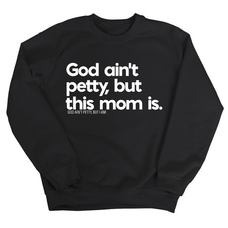 God Ain't Petty but this Mom is Unisex Sweatshirt-Sweatshirt-The Original God Ain't Petty But I Am