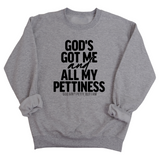 God's Got Me and all my Pettiness Unisex Sweatshirt-Sweatshirt-The Original God Ain't Petty But I Am