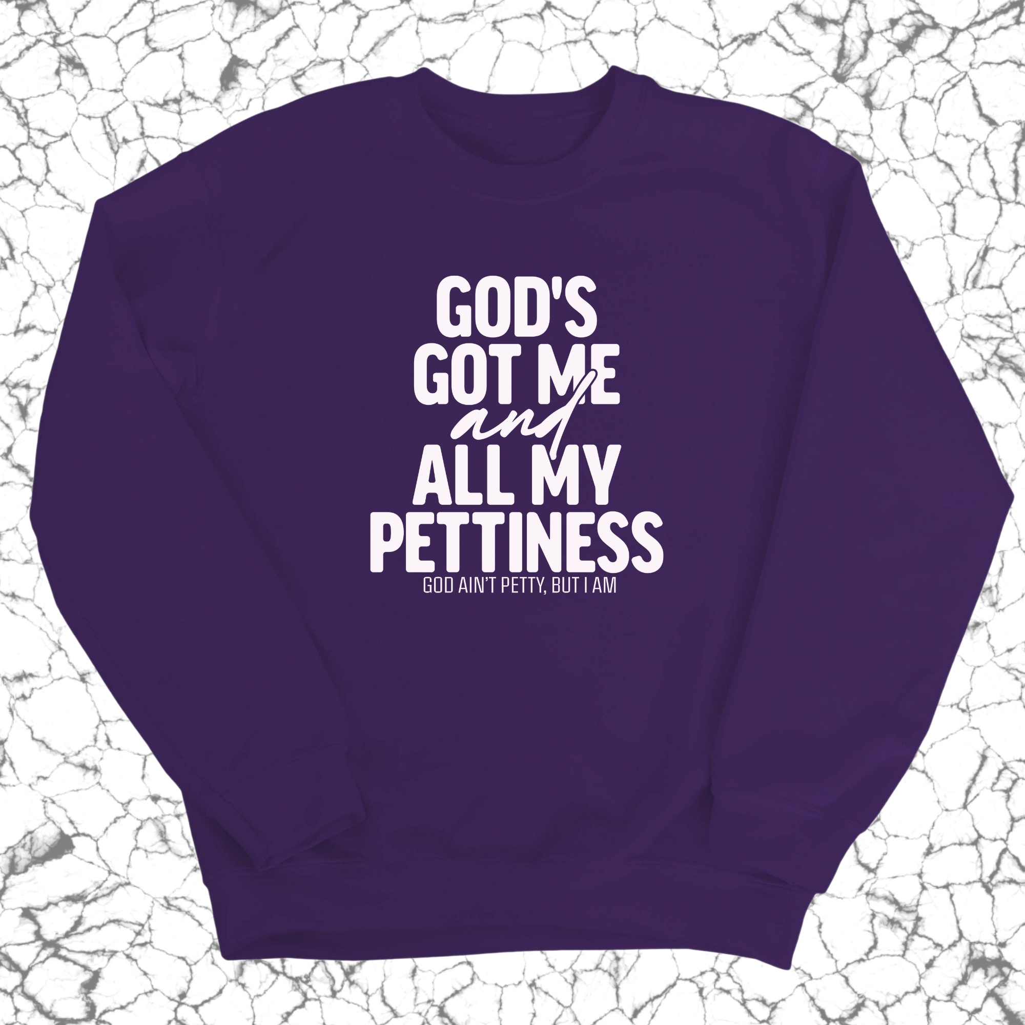 God's Got Me and all my Pettiness Unisex Sweatshirt-Sweatshirt-The Original God Ain't Petty But I Am