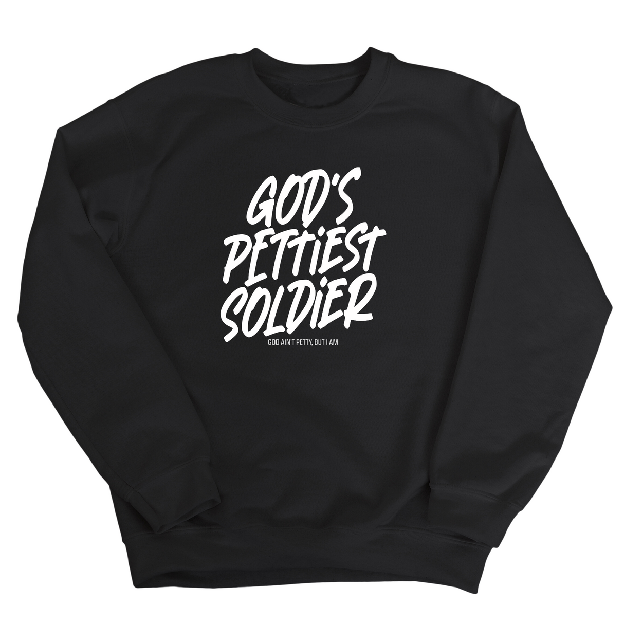 God's Pettiest Soldier Unisex Sweatshirt-Sweatshirt-The Original God Ain't Petty But I Am