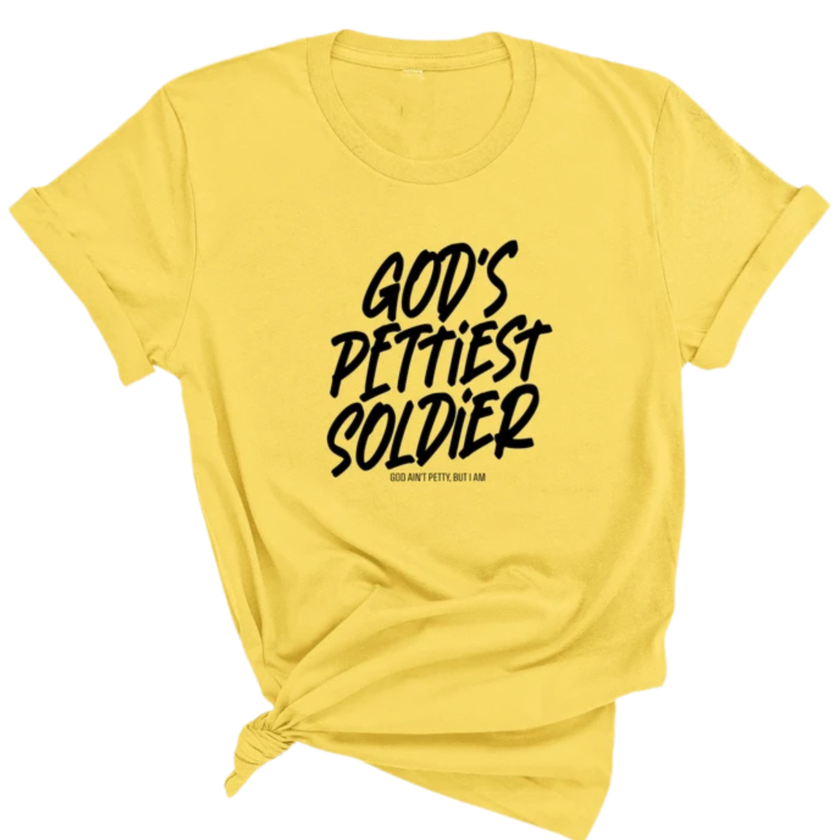 God's Pettiest Soldier Unisex Tee-T-Shirt-The Original God Ain't Petty But I Am