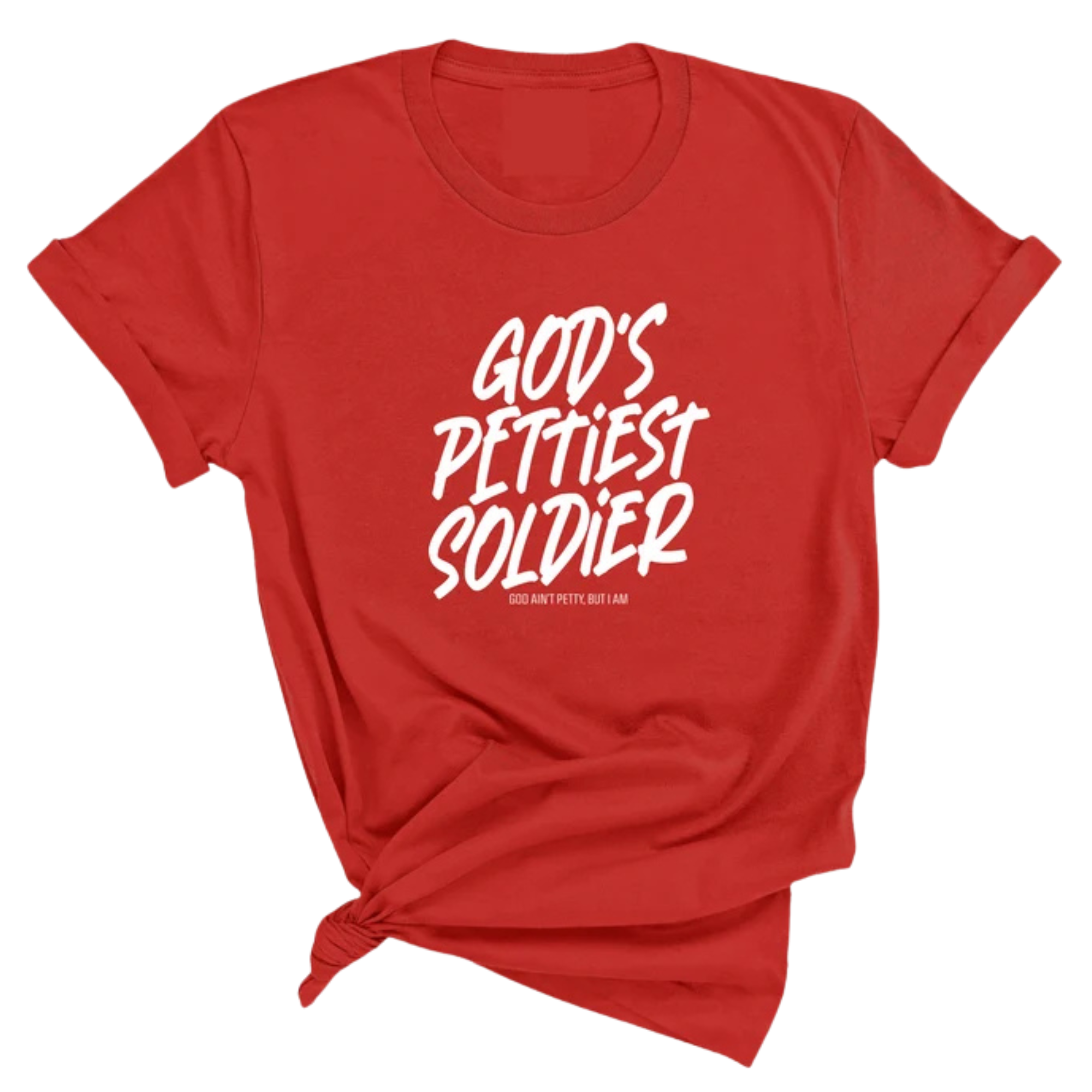 God's Pettiest Soldier Unisex Tee-T-Shirt-The Original God Ain't Petty But I Am