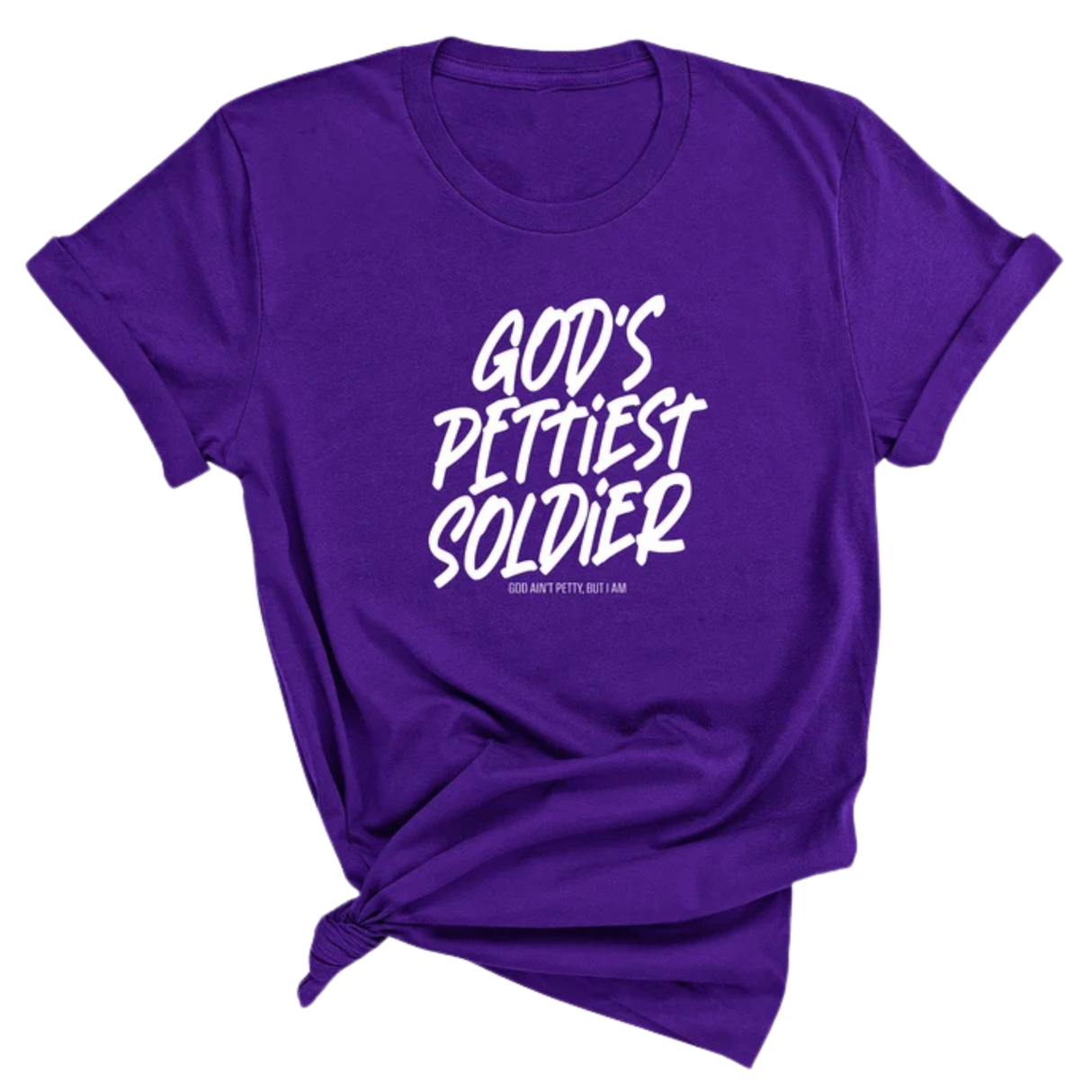God's Pettiest Soldier Unisex Tee-T-Shirt-The Original God Ain't Petty But I Am