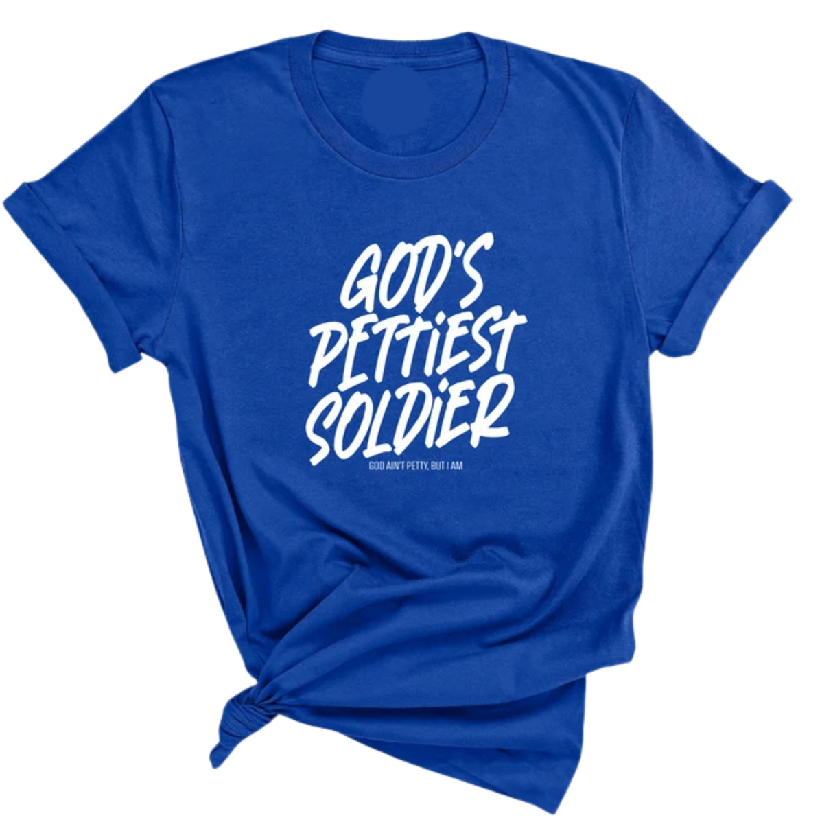 God's Pettiest Soldier Unisex Tee-T-Shirt-The Original God Ain't Petty But I Am