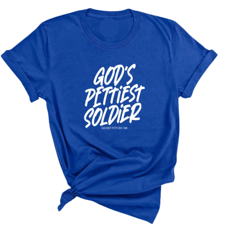 God's Pettiest Soldier Unisex Tee-T-Shirt-The Original God Ain't Petty But I Am