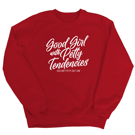 Good Girl with Petty Tendencies Unisex Sweatshirt-Sweatshirt-The Original God Ain't Petty But I Am