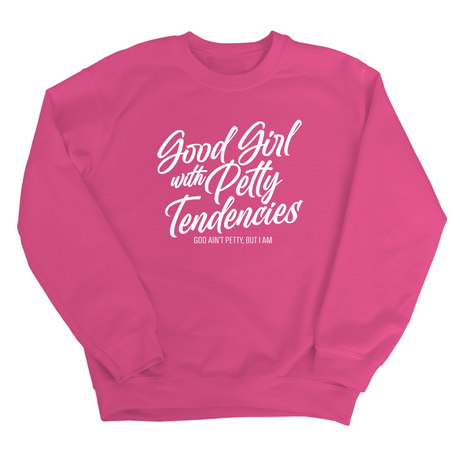 Good Girl with Petty Tendencies Unisex Sweatshirt-Sweatshirt-The Original God Ain't Petty But I Am