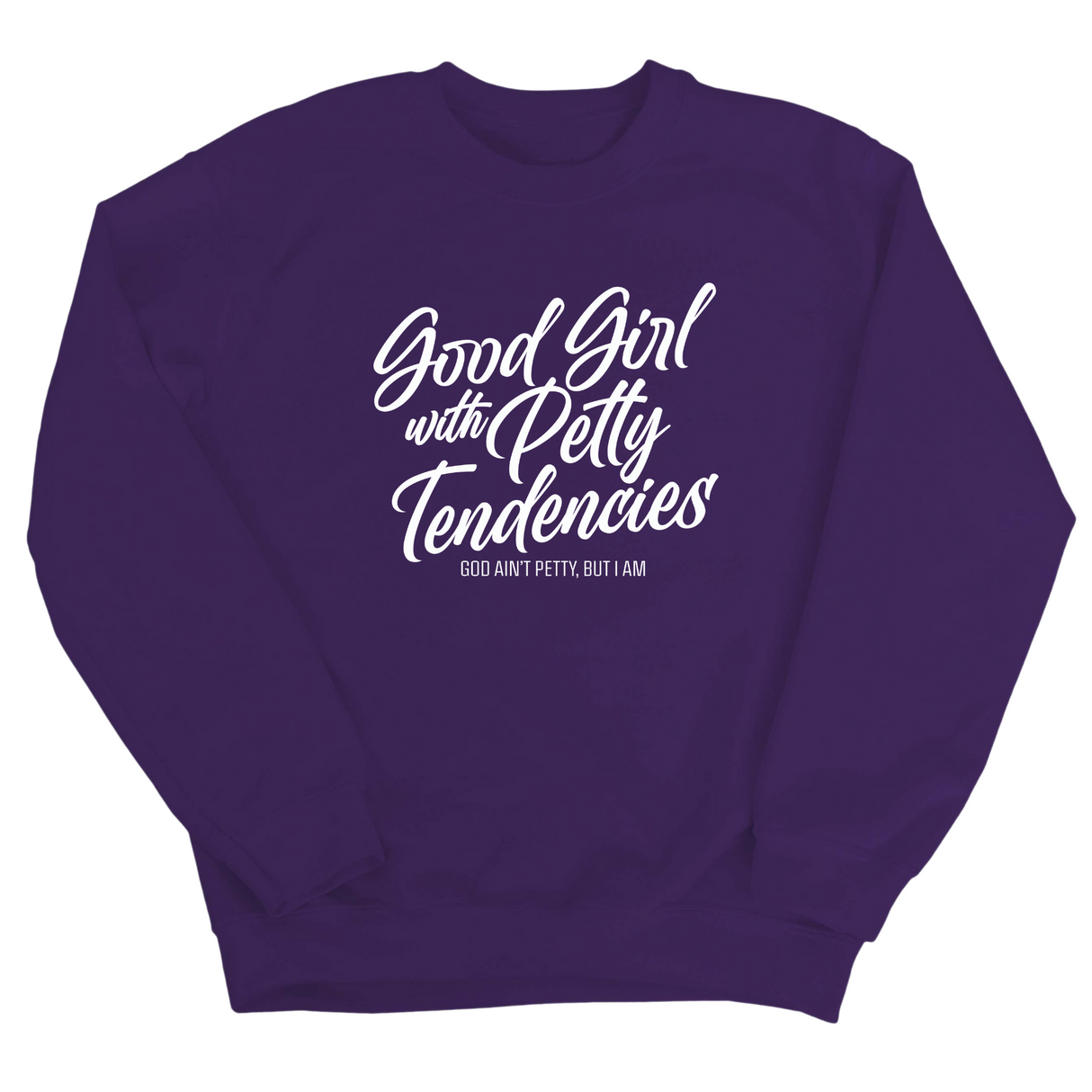 Good Girl with Petty Tendencies Unisex Sweatshirt-Sweatshirt-The Original God Ain't Petty But I Am